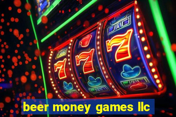 beer money games llc